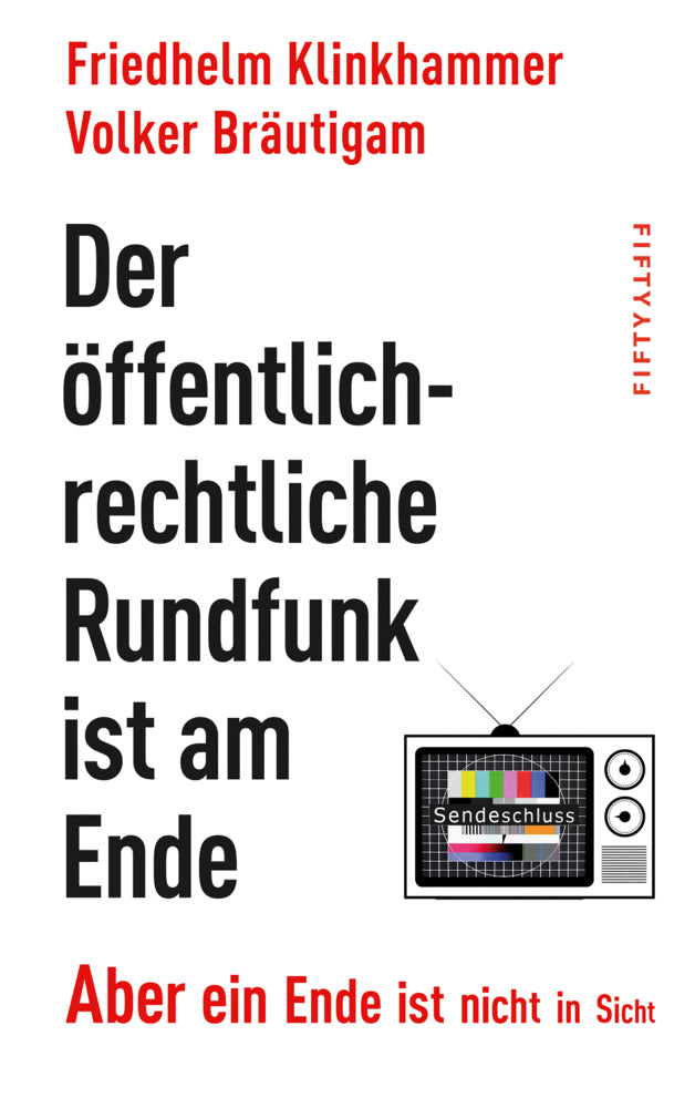 Der öffentlich-rechtliche Rundfunk ist am Ende (Friedhelm Klinkhammer)