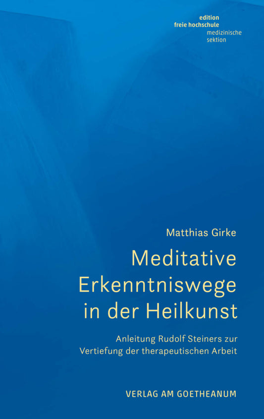 Meditative Erkenntniswege in der Heilkunst (Matthias Girke)