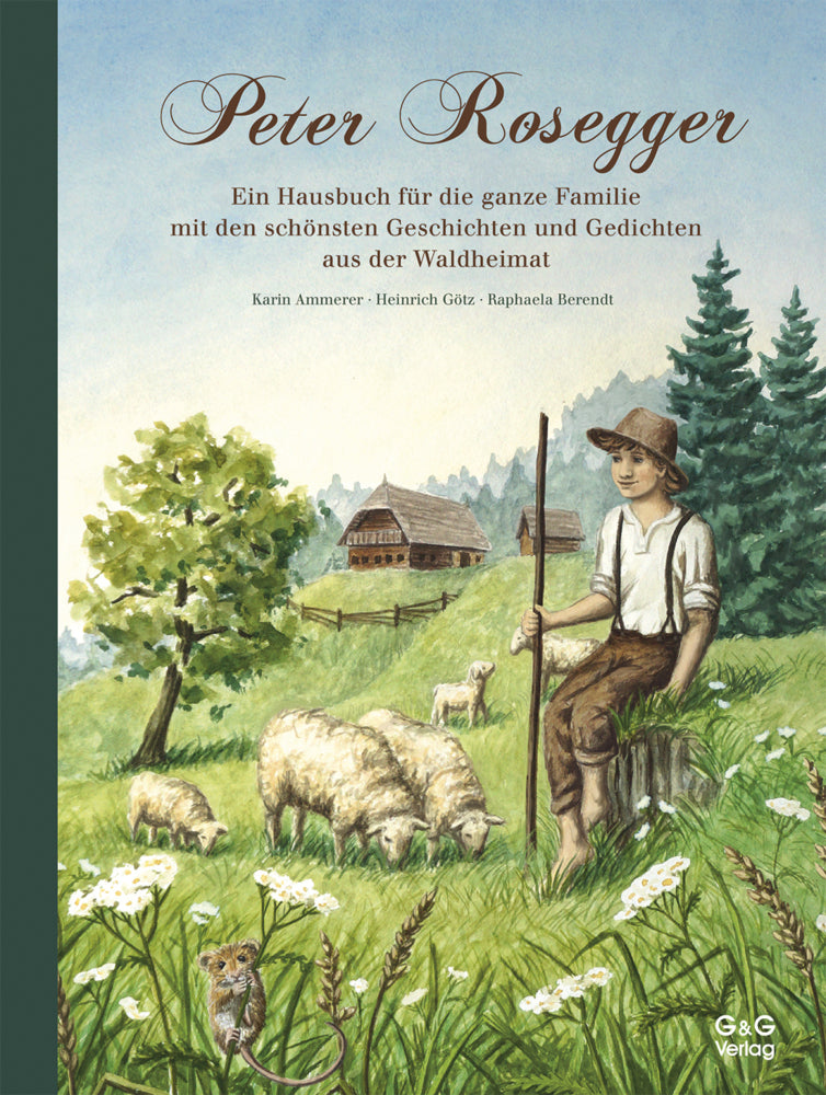 Durch das Jahr mit Peter Rosegger. Ein Hausbuch für die ganze Familie (Karin Ammerer)