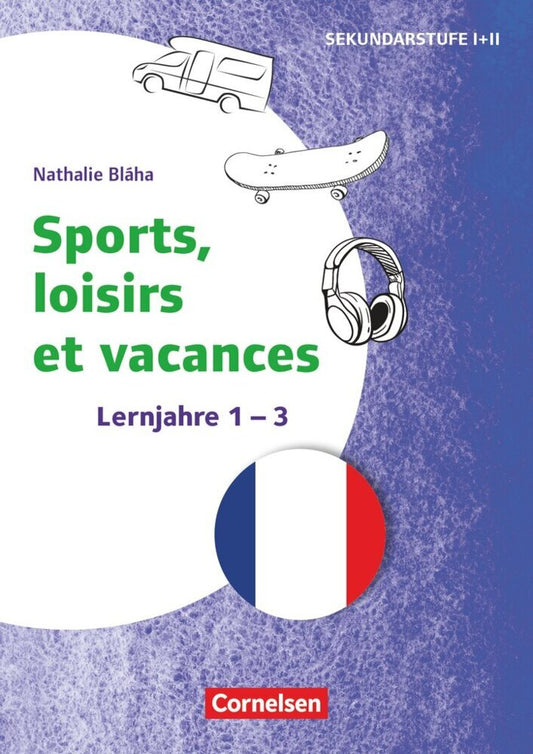 Themenhefte Fremdsprachen Sekundarstufe - Französisch - Lernjahr 1-3 (Nathalie Bláha)