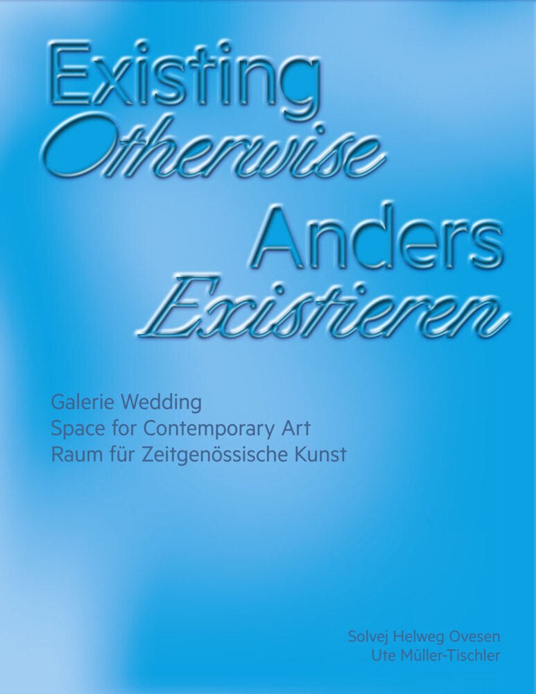 Existing Otherwise | Anders Existieren (Ute Müller-Tischler)
