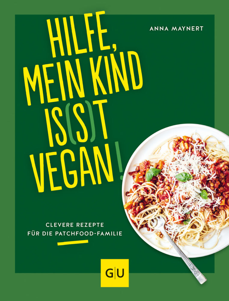 Hilfe, mein Kind is(s)t vegan! (Anna Maynert)