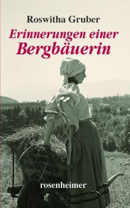 Erinnerungen einer Bergbäuerin (Roswitha Gruber)