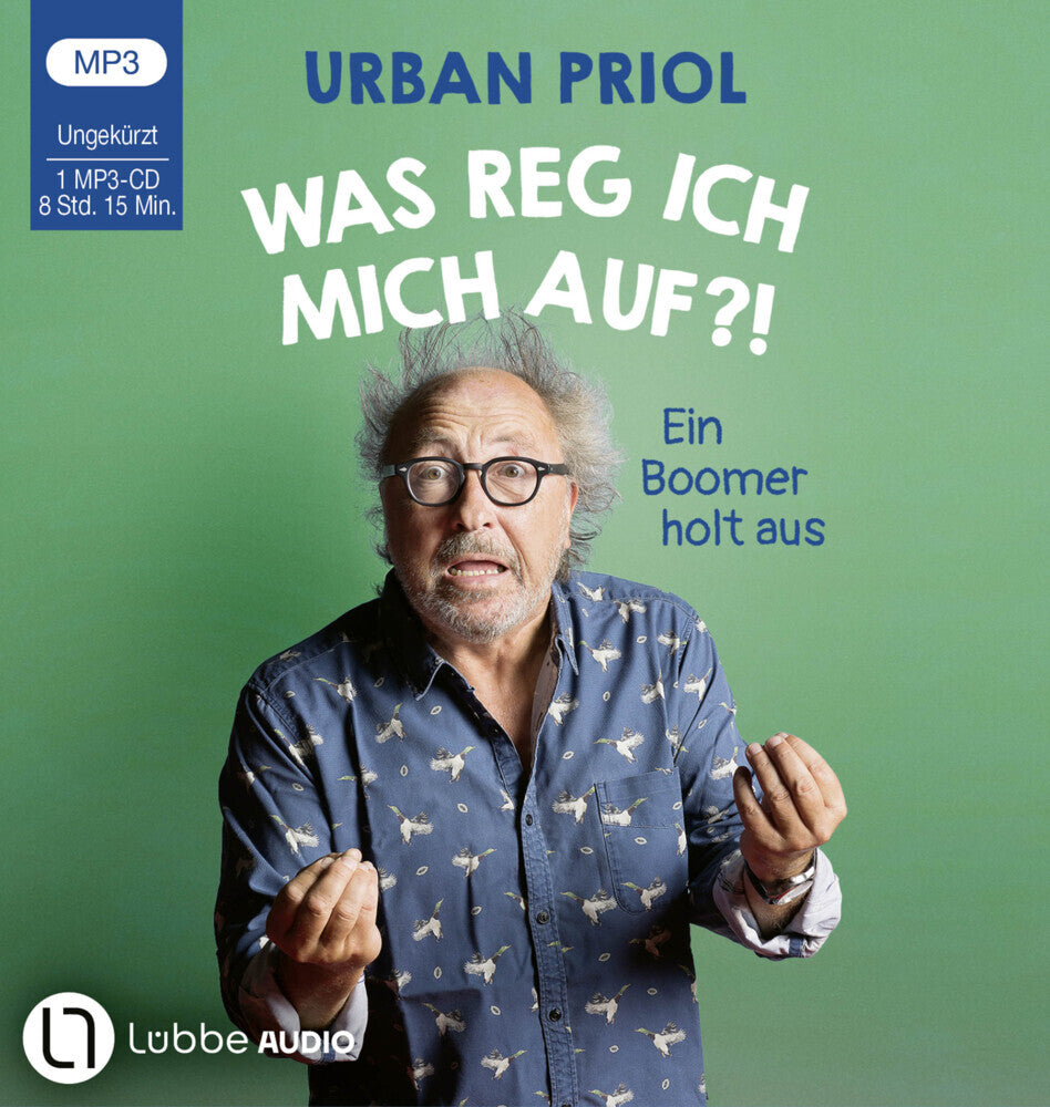 Was reg ich mich auf?!, 1 Audio-CD, 1 MP3 (Urban Priol)