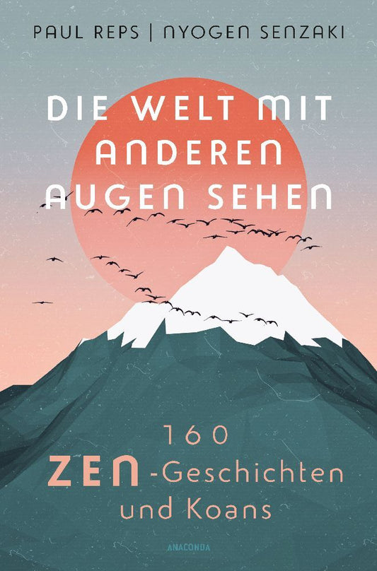 Die Welt mit anderen Augen sehen. 160 Zen-Geschichten und Koans (Paul Reps)
