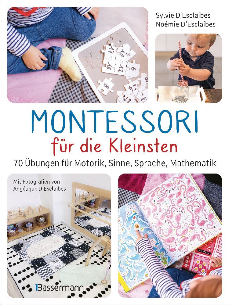 Montessori für die Kleinsten von der Geburt bis 3 Jahre. 70 abwechslungsreiche Aktivitäten zum Entdecken und Lernen (Sylvie D'Esclaibes)