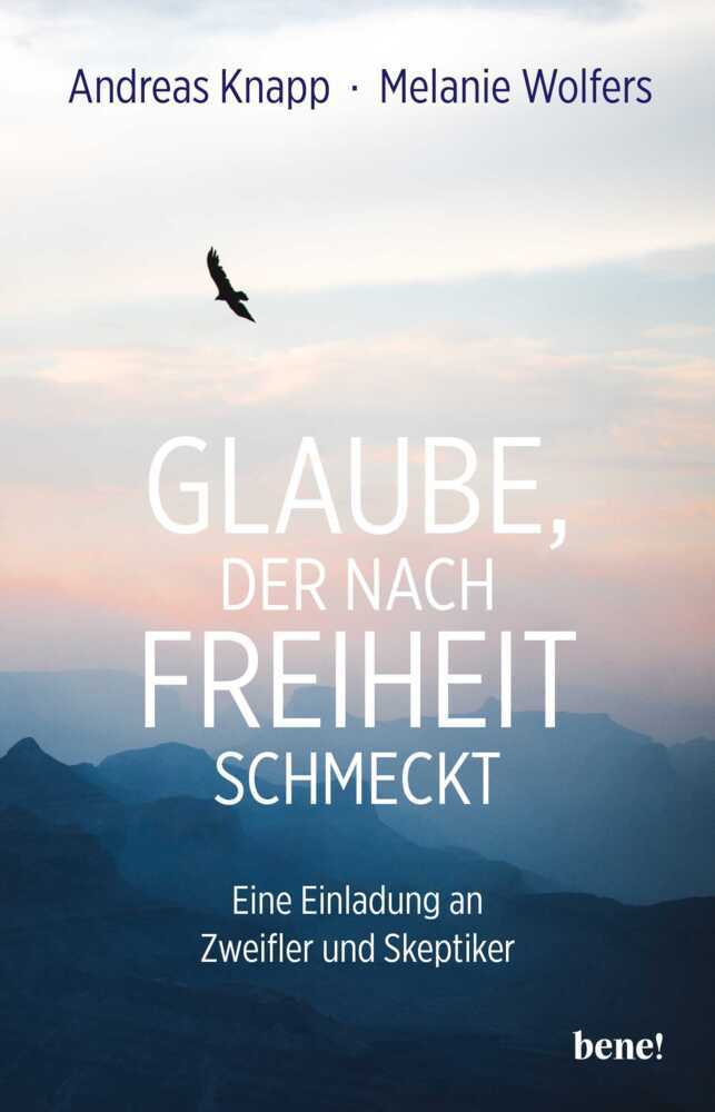 Glaube, der nach Freiheit schmeckt (Andreas Knapp)