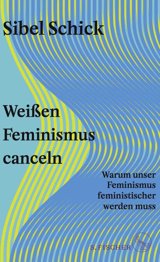 Weißen Feminismus canceln (Sibel Schick)