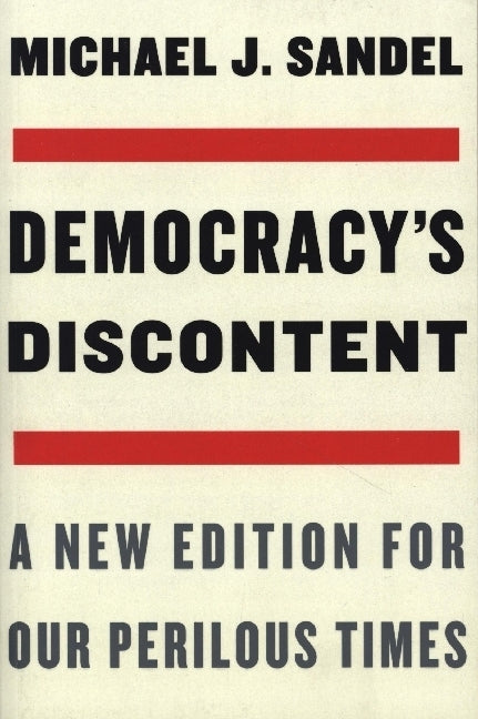 Democracy's Discontent - A New Edition for Our Perilous Times (Michael J. Sandel)