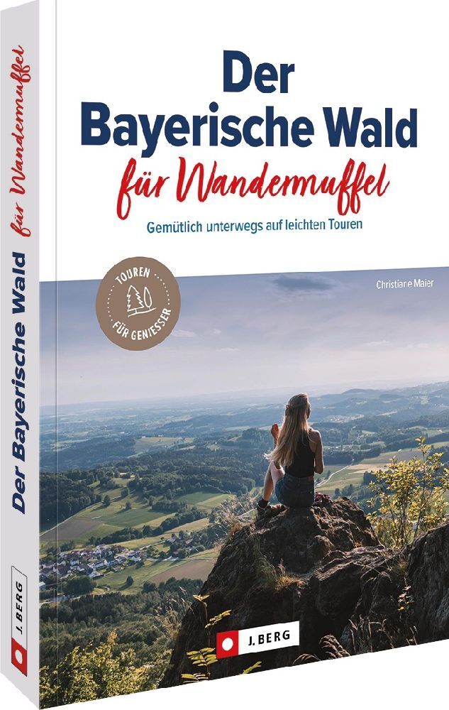 Der Bayerische Wald für Wandermuffel (Christiane Maier)