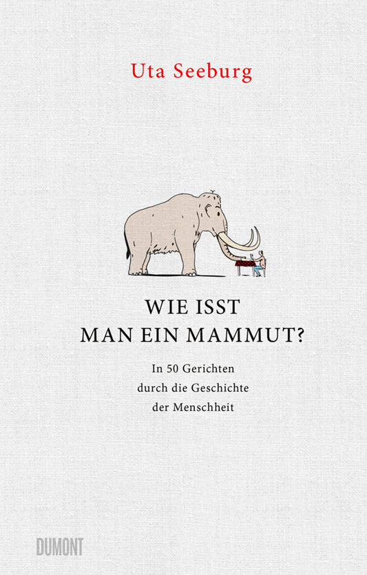 Wie isst man ein Mammut? (Uta Seeburg)