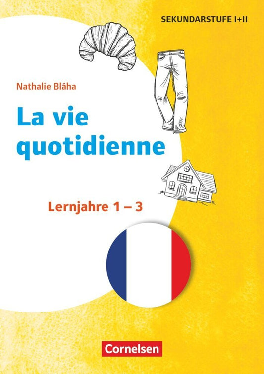 Themenhefte Fremdsprachen Sekundarstufe - Französisch - Lernjahr 1-3 (Nathalie Bláha)