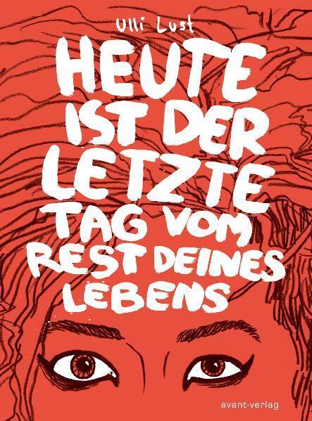 Heute ist der letzte Tag vom Rest deines Lebens (Ulli Lust)