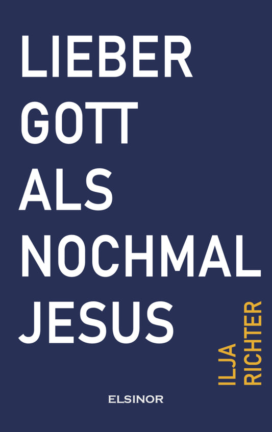 Lieber Gott als nochmal Jesus (Ilja Richter)