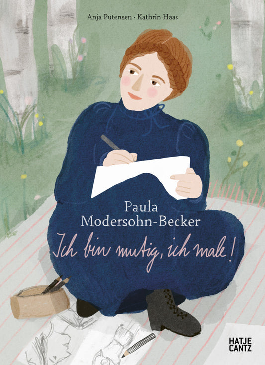 Paula Modersohn-Becker. Ich bin mutig, ich male! (Anja Putensen)