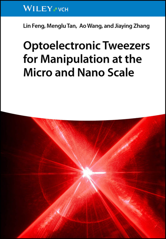 Optoelectronic Tweezers for Manipulation at the Micro and Nano Scale (Lin Feng)