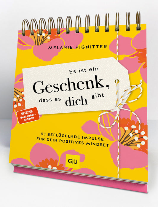 Es ist ein Geschenk, dass es dich gibt - Der Tischaufsteller zum SPIEGEL Bestseller (Melanie Pignitter)
