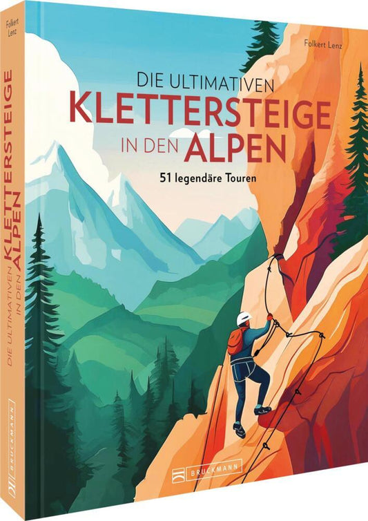 Die ultimativen Klettersteige in den Alpen (Folkert Lenz)