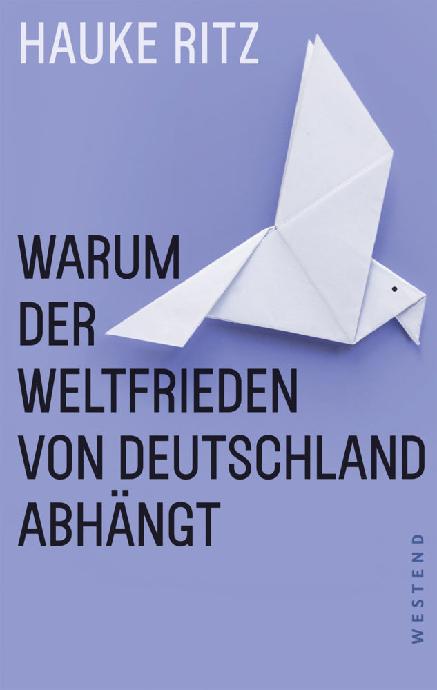 Warum der Weltfrieden von Deutschland abhängt (Hauke Ritz)