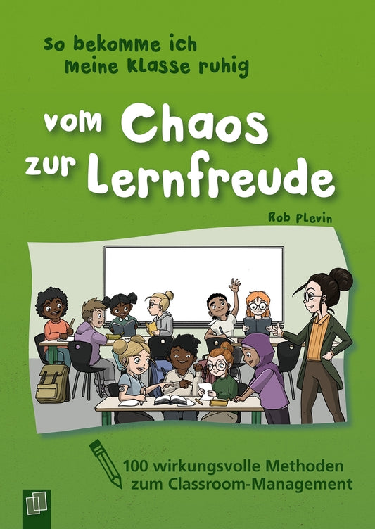 So bekomme ich meine Klasse ruhig - Vom Chaos zur Lernfreude (Rob Plevin)
