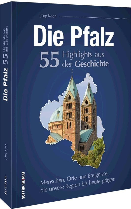 Die Pfalz. 55 Highlights der Geschichte (Jörg Koch)
