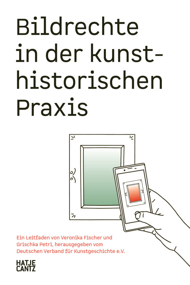Bildrechte in der kunsthistorischen Praxis (Deutscher Verband Für Kunstgeschichte E.V.)