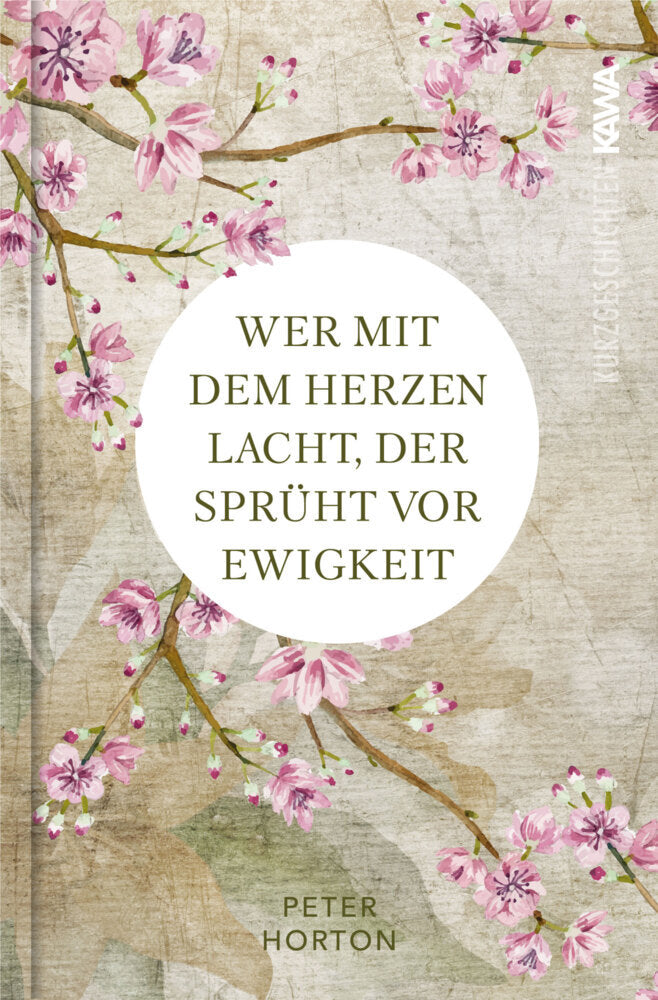 Wer mit dem Herzen lacht, der sprüht vor Ewigkeit (Peter Horton)