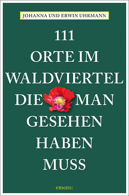 111 Orte im Waldviertel, die man gesehen haben muss (Johanna Uhrmann)