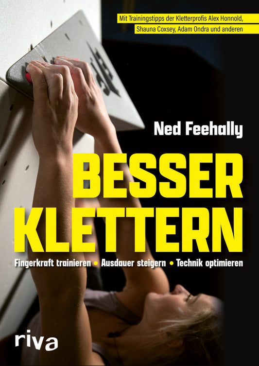 Besser klettern - Fingerkraft trainieren, Ausdauer steigern, Technik optimieren (Ned Feehally)