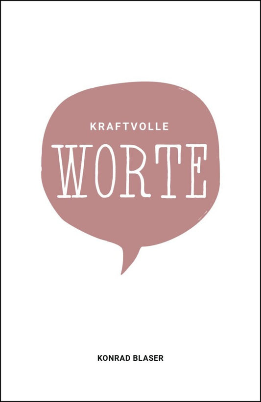 Kraftvolle Worte (Konrad Blaser)