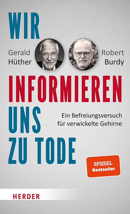Wir informieren uns zu Tode (Gerald Hüther)