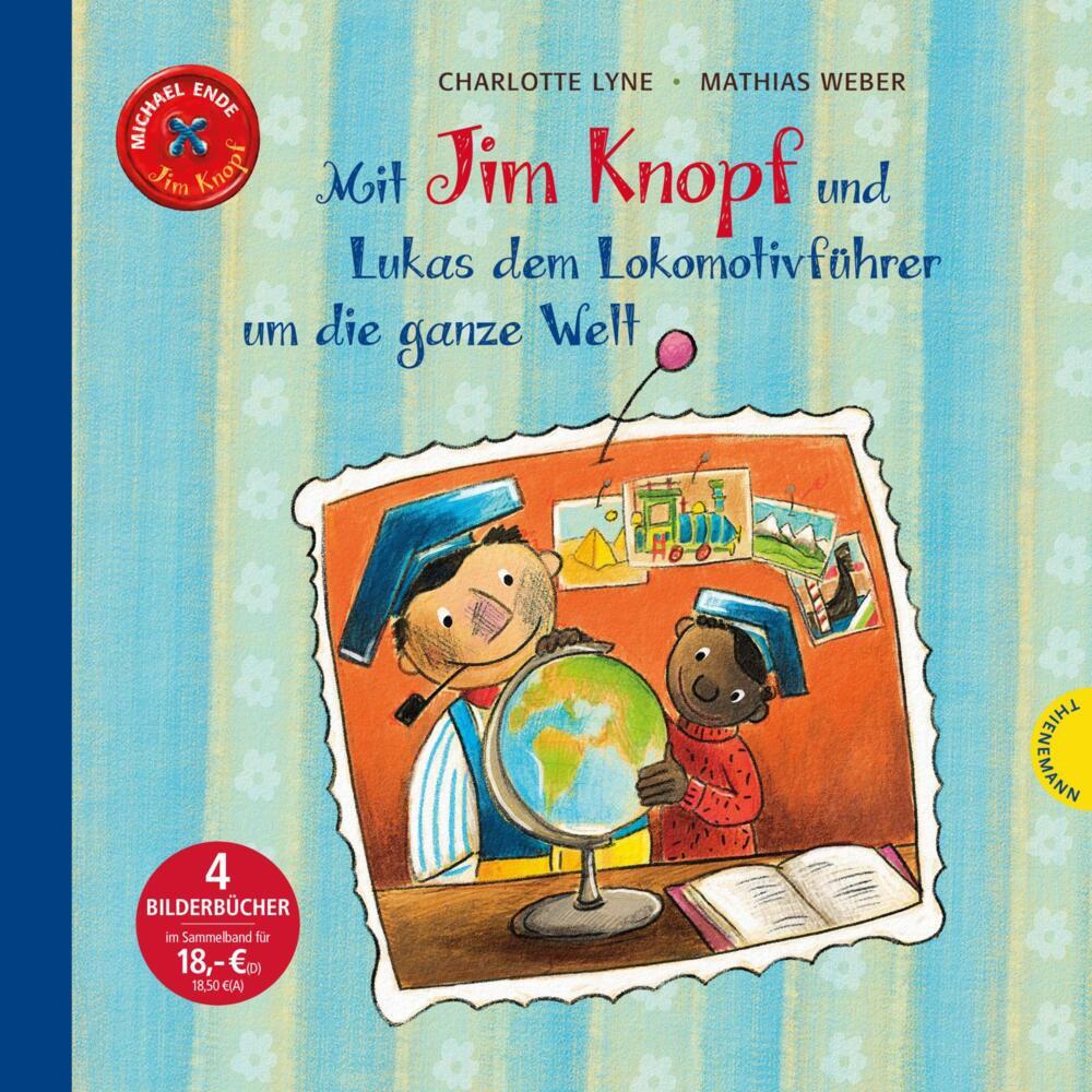 Jim Knopf: Mit Jim Knopf und Lukas dem Lokomotivführer um die ganze Welt (Michael Ende)