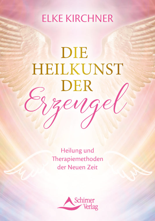 Die Heilkunst der Erzengel (Elke Kirchner)