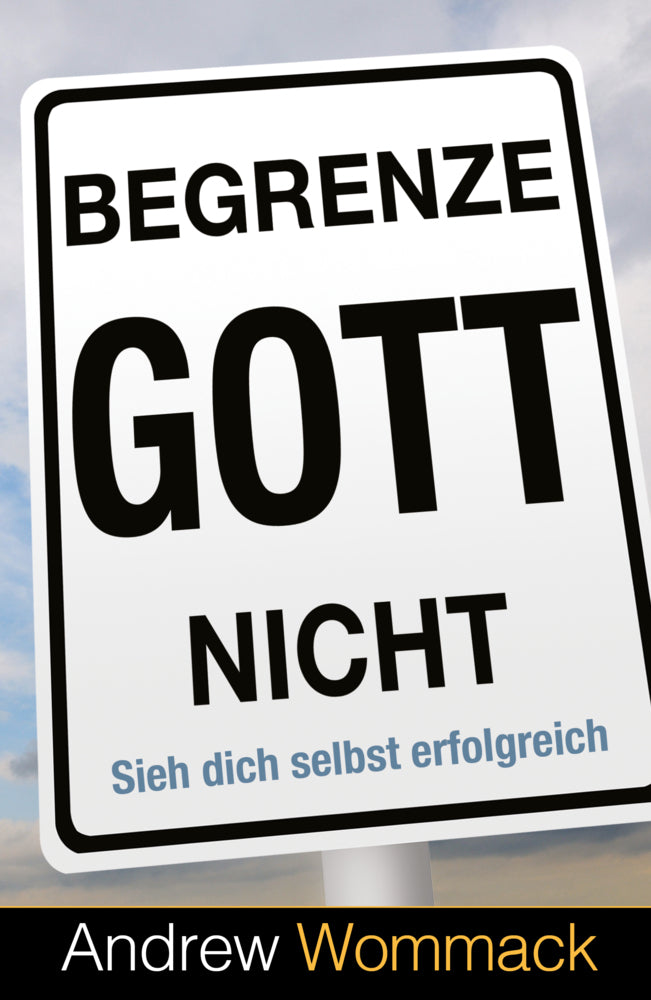 Begrenze Gott nicht (Andrew Wommack)