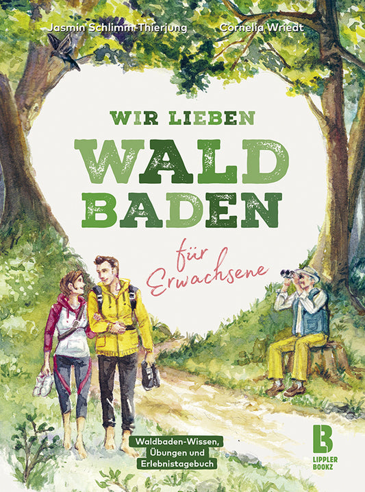 Wir lieben Waldbaden für Erwachsene (Jasmin Schlimm-Thierjung)