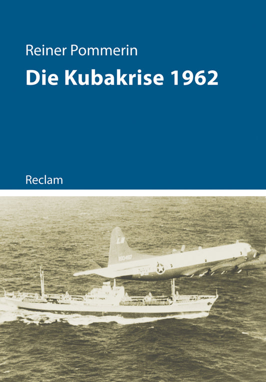 Die Kubakrise 1962 (Reiner Pommerin)