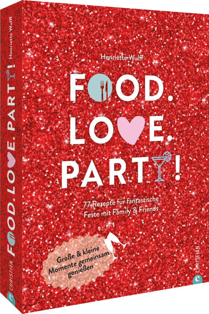 Food. Love. Party! (Henriette Wulff)
