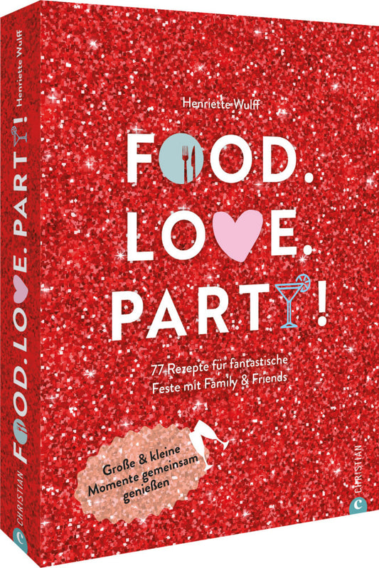 Food. Love. Party! (Henriette Wulff)