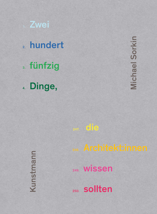 Zweihundertfünfzig Dinge, die Architekt:innen wissen sollten (Michael Sorkin)