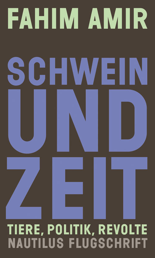Schwein und Zeit (Fahim Amir)