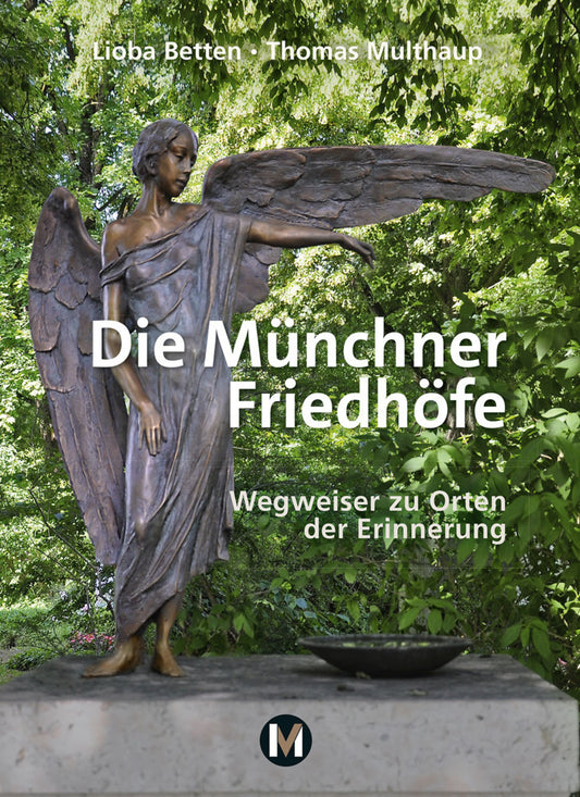 Die Münchner Friedhöfe (Lioba Betten)