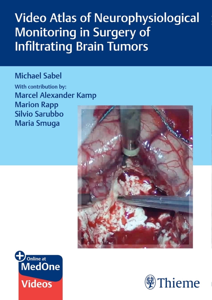 Video Atlas of Neurophysiological Monitoring in Surgery of Infiltrating Brain Tumors (Michael Christoph Sabel)