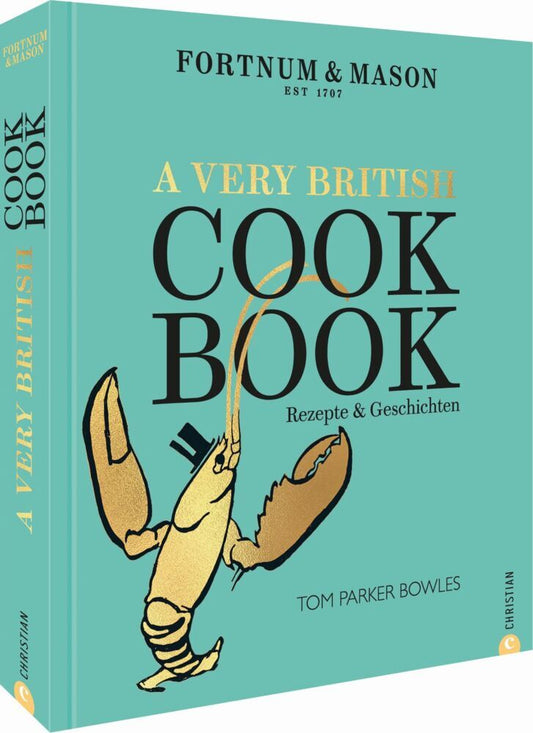 Fortnum & Mason: A Very British Cookbook (Tom Parker Bowles)