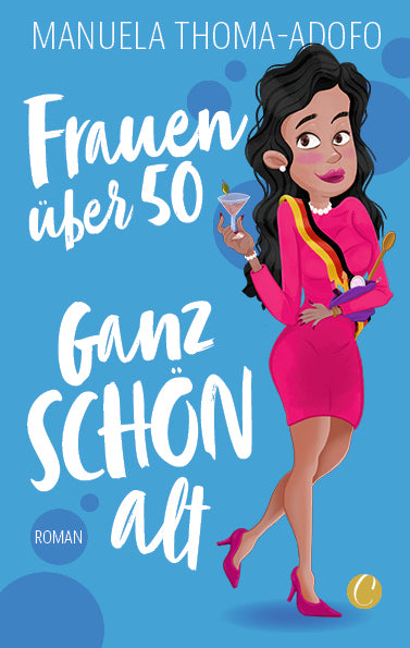 Frauen über 50 - Ganz SCHÖN alt (Manuela Thoma-Adofo)