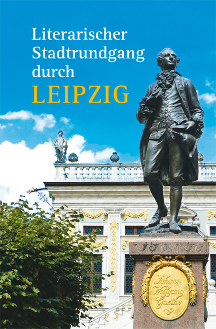 Literarischer Stadtrundgang durch Leipzig (Hagen Kunze)
