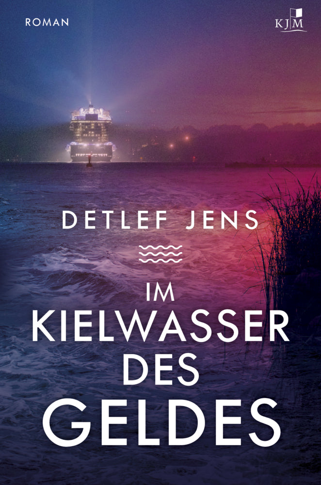 Im Kielwasser des Geldes (Detlef Jens)
