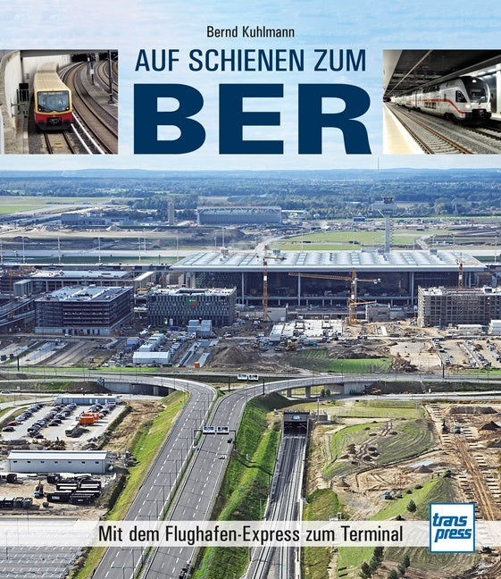 Auf Schienen zum BER (Bernd Kuhlmann)