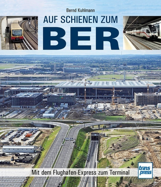 Auf Schienen zum BER (Bernd Kuhlmann)