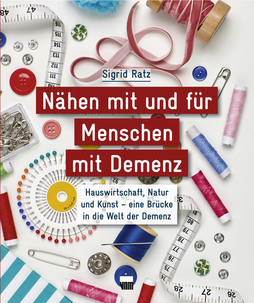Nähen mit und für Menschen mit Demenz (Sigrid Ratz)