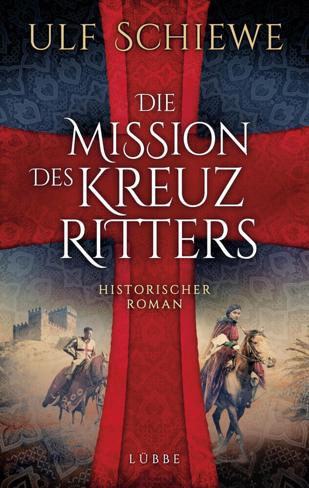 Die Mission des Kreuzritters (Ulf Schiewe)